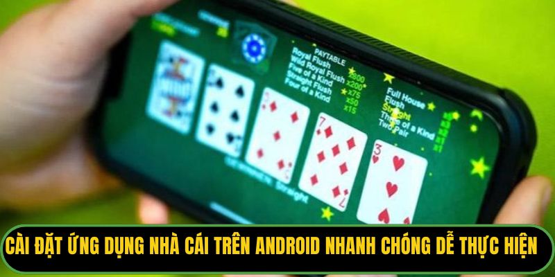 Cài đặt ứng dụng nhà cái trên Android nhanh chóng và dễ thực hiện