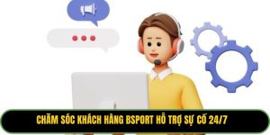 Chăm Sóc Khách Hàng Bsport