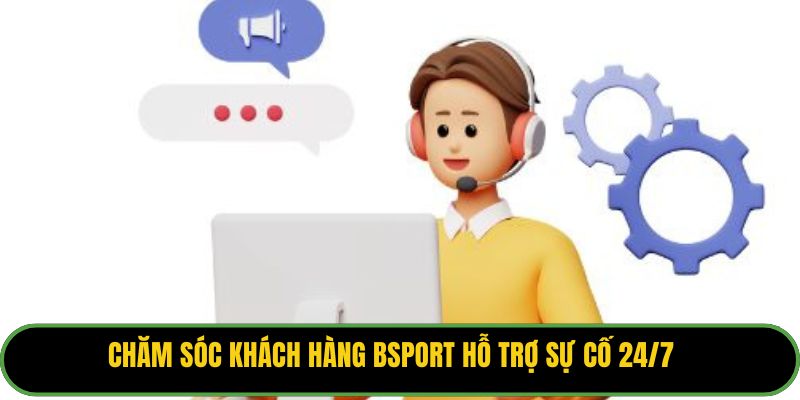 Chăm Sóc Khách Hàng Bsport