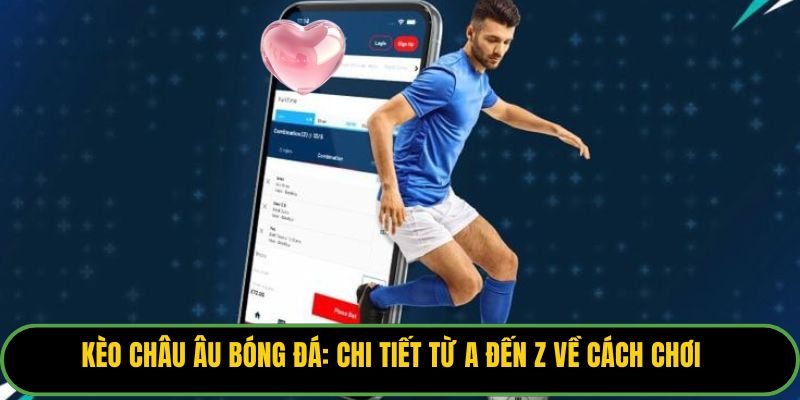 Kèo Châu Âu Bóng Đá