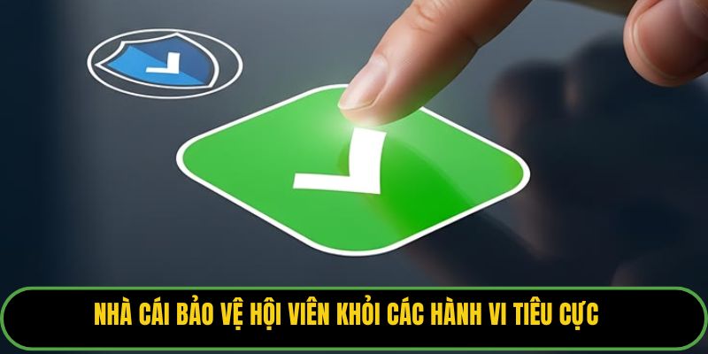 Nhà cái bảo vệ hội viên khỏi các hành vi tiêu cực