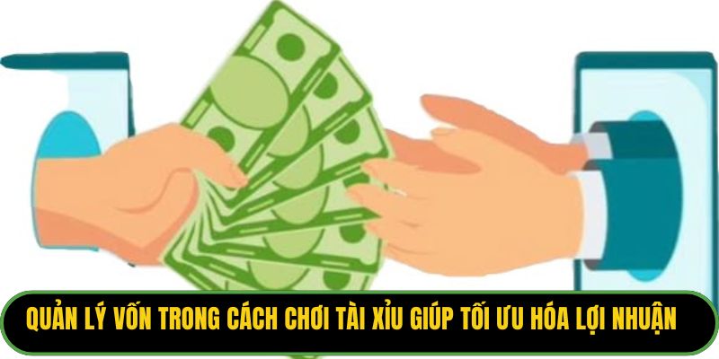 Quản lý vốn rất quan trọng trong cách chơi Tài Xỉu giúp tối ưu hóa lợi nhuận