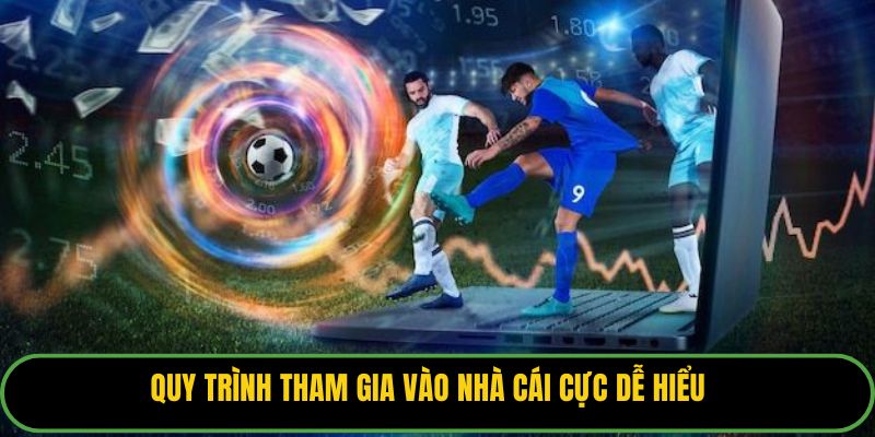 Quy trình tham gia vào nhà cái cực dễ hiểu