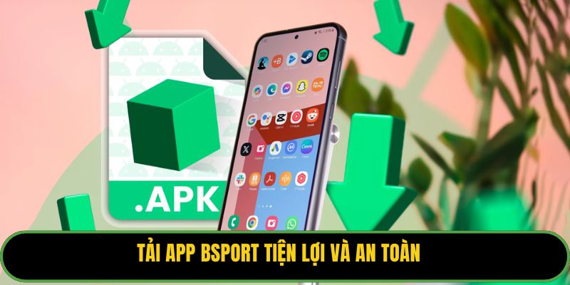 Tải app Bsport tiện lợi và an toàn
