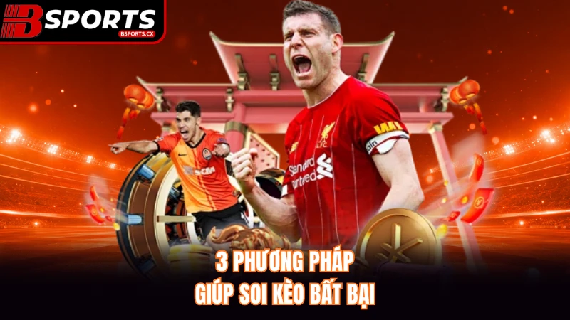 3 phương pháp giúp soi kèo bất bại