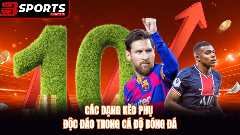 Các dạng kèo phụ độc đáo trong cá độ bóng đá