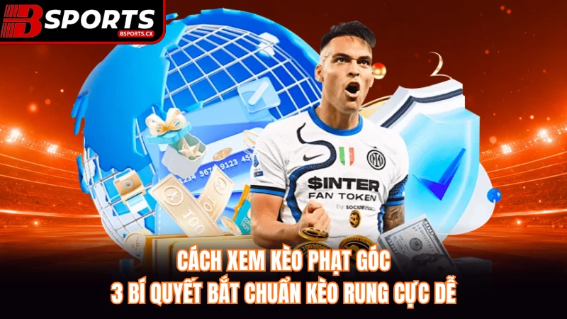 Cách Xem Kèo Phạt Góc